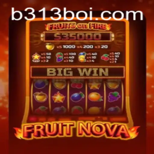 Exploring the Exciting World of FruitNova: A 313boi Gaming Adventure