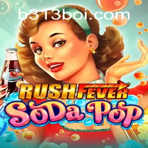 RushFeverSodaPop: Rule the Fizzy Arcade with 313boi
