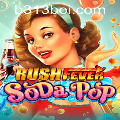 RushFeverSodaPop: Rule the Fizzy Arcade with 313boi
